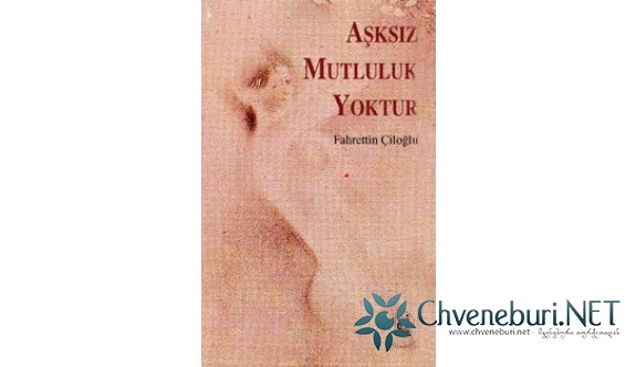 Aşksız Mutluluk Yoktur